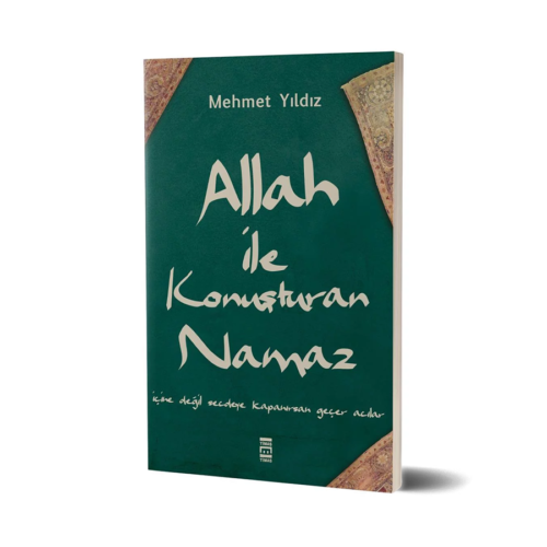 Allah ile Konuşturan Namaz – Mehmet Yıldız – Timaş Yayınları