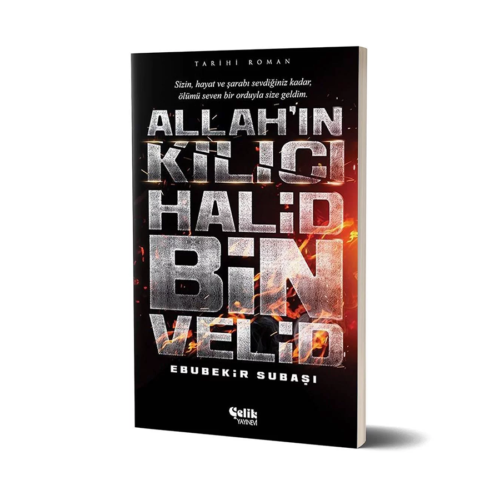 Allah’ın Kılıcı Halid Bin Velid – Ebubekir Subaşı – Çelik Yayınları