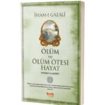 İmam Gazali - Ölüm Ve Ölüm Ötesi Hayat Kıyamet Ve Ahiret