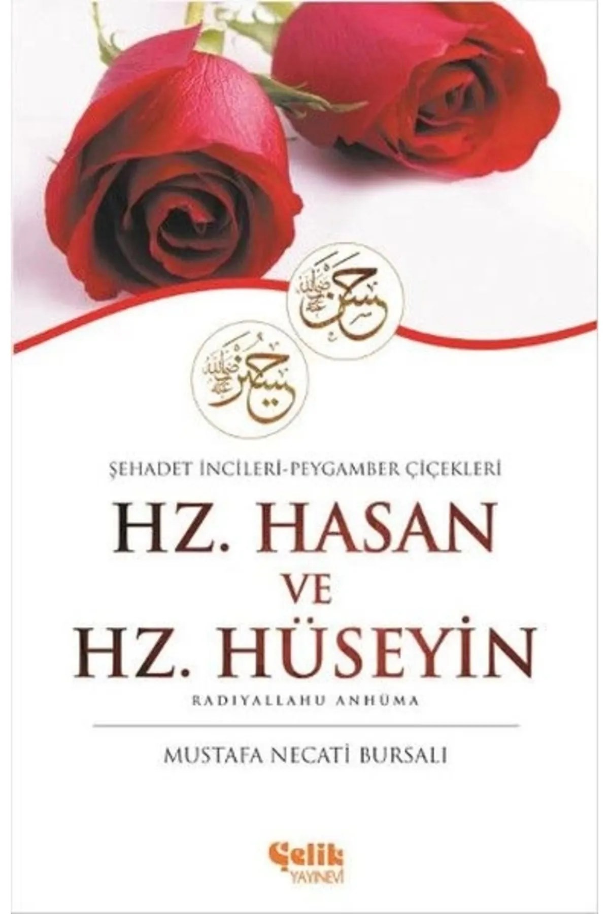 M. Necati Bursalı - Hz. Hasan ve Hz. Hüseyin Şehadet İncileri Peygamber Çiçekleri